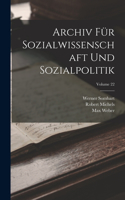 Archiv Für Sozialwissenschaft Und Sozialpolitik; Volume 22