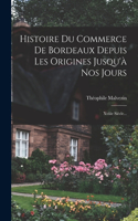 Histoire Du Commerce De Bordeaux Depuis Les Origines Jusqu'à Nos Jours