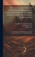 Lagerstätten Der Nutzbaren Mineralien Und Gesteine, Nach Form, Inhalt Und Entstehung, Dargestellt
