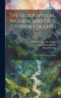 Geographical, Natural and Civil History of Chili