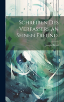 Schreiben des Verfassers an seinen Freund.