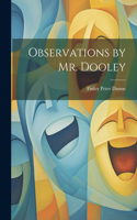 Observations by Mr. Dooley