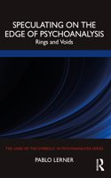 Speculating on the Edge of Psychoanalysis: Rings and Voids(The Lines of the Symbolic in Psychoanalysis Series)