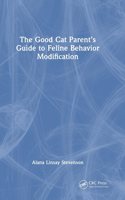 Good Cat Parent's Guide to Feline Behavior Modification