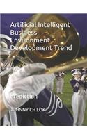 Artificial Intelligent Business Environment Development Trend