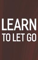 Learn To Let Go: Daily Success, Motivation and Everyday Inspiration For Your Best Year Ever, 365 days to more Happiness Motivational Year Long Journal / Daily Notebo