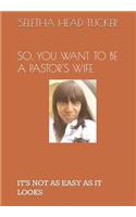 So, You Want to Be a Pastor's Wife