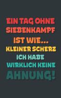 Ein Tag ohne Siebenkampf ist wie...: Notizbuch - tolles Geschenk für Notizen, Scribbeln und Erinnerungen - gepunktet mit 100 Seiten