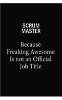 Scrum Master Because Freaking Awesome Is Not An Official Job Title