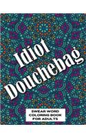 Idiot Douchebag SWEAR WORD COLORING BOOK FOR ADULTS