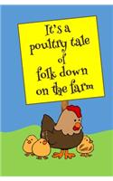 It's a Poultry Tale of Folks Down on the Farm