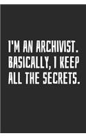 I'm An Archivist. Basically, I Keep All The Secrets