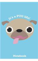 It's a Pug Life! Notebook
