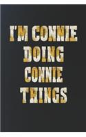 I'm Connie Doing Connie Things: First Name Funny Sayings Personalized Customized Names Women Girl Mother's Day Gift Notebook Journal