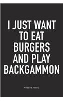 I Just Want to Eat Burgers and Play Backgammon