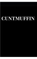 Cuntmuffin: Funny Sarcasm Lined Notebook Journal