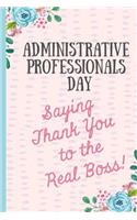 Administrative Professionals Day Saying Thank You to The Real Boss!