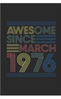 Awesome Since March 1976: Blank Lined Notebook / Journal (6 X 9) - March Birthday Gift and March Anniversary Gift