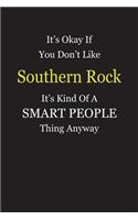 It's Okay If You Don't Like Southern Rock It's Kind Of A Smart People Thing Anyway