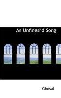 An Unfineshd Song