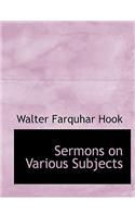 Sermons on Various Subjects