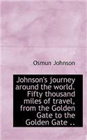 Johnson's Journey Around the World. Fifty Thousand Miles of Travel, from the Golden Gate to the Gold: (English)