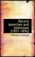 Recent Speeches and Addresses [1851-1856]