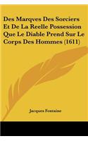 Des Marqves Des Sorciers Et De La Reelle Possession Que Le Diable Prend Sur Le Corps Des Hommes (1611)