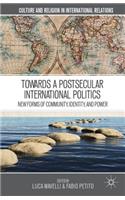 Towards a Postsecular International Politics