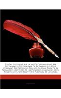 Études Critiques Sur La Vie De Colomb Avant Ses Découvertes: Les Origines De Sa Famille; Les Deux Colombo, Ses Prétendus Parents; La Vraie Date De Sa Naissance; Les Études Et Les Premières Campagnes Qu'il Aura