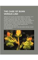 The Case of Bunn Versus Lind; Tried at the Court of Queen's Bench, Guildhall, City, Before Mr. Justice Erle and a Special Jury, on Tuesday, February 2