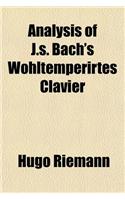 Analysis of J.S. Bach's Wohltemperirtes Clavier: (English)
