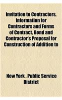 Invitation to Contractors, Information for Contractors and Forms of Contract, Bond and Contractor's Proposal for Construction of Addition to