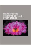 The Nest in the Honeysuckles, and Other Stories: (English)
