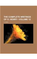Complete Writings of O. Henry [I.E. W.S. Porter] Volume 12