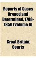 Reports of Cases Argued and Determined, 1798-1850 (Volume 6)