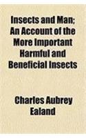 Insects and Man; An Account of the More Important Harmful and Beneficial Insects