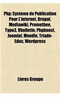 PHP: Systeme de Publication Pour L'Internet, Drupal, Mediawiki, Promethee, Typo3, Vbulletin, Phpboost, Joomla!, Moodle, Tri