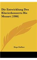 Die Entwicklung Des Klavierkonzerts Bis Mozart (1906)