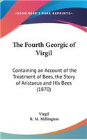 The Fourth Georgic of Virgil: Containing an Account of the Treatment of Bees, the Story of Aristaeus and His Bees (1870)