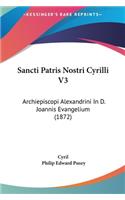 Sancti Patris Nostri Cyrilli V3: Archiepiscopi Alexandrini in D. Joannis Evangelium (1872)