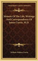 Memoir of the Life, Writings and Correspondence of James Currie, M.D.