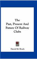 The Past, Present and Future of Railway Clubs