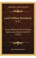 Lord William Beresford, V. C.