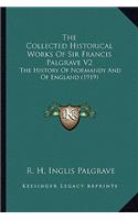 Collected Historical Works Of Sir Francis Palgrave V2