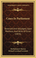 Cases in Parliament