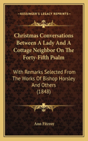 Christmas Conversations Between A Lady And A Cottage Neighbor On The Forty-Fifth Psalm