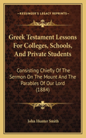 Greek Testament Lessons For Colleges, Schools, And Private Students