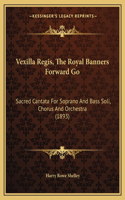 Vexilla Regis, The Royal Banners Forward Go