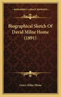 Biographical Sketch Of David Milne Home (1891): (English)